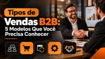 Tipos de Vendas B2B: 5 Modelos Que Você Precisa Conhecer